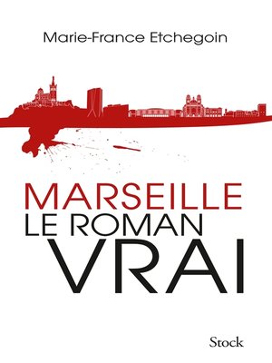 cover image of Marseille, le roman vrai